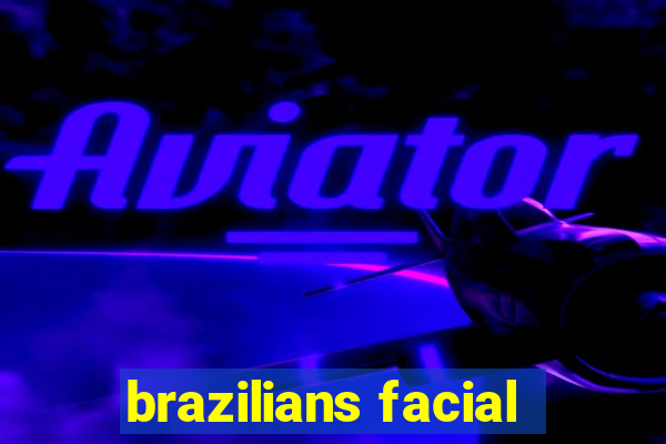 brazilians facial