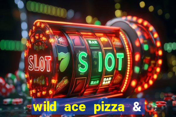 wild ace pizza & pub reviews