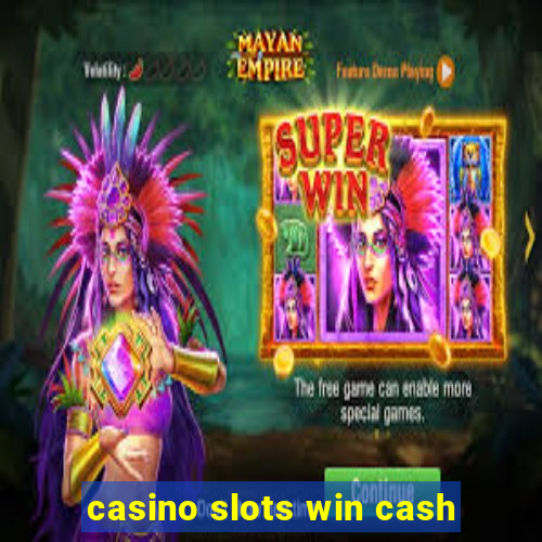 casino slots win cash