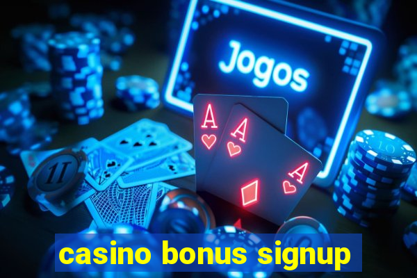 casino bonus signup