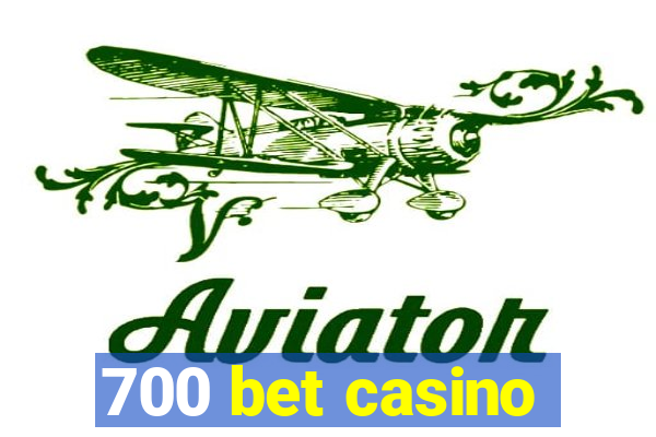 700 bet casino