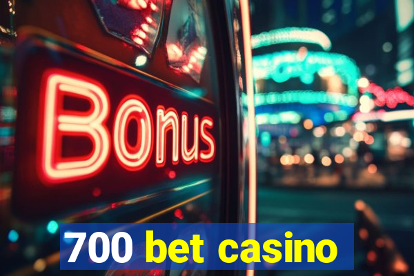 700 bet casino