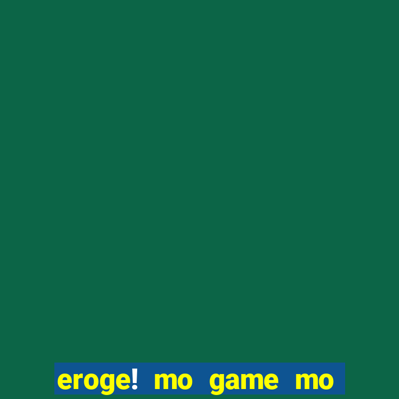 eroge! mo game mo kaihatsu zanmai