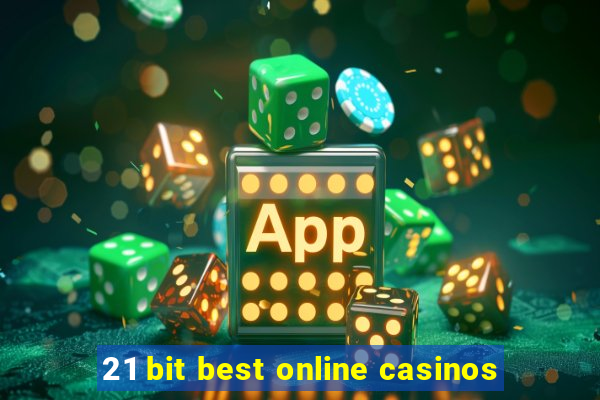 21 bit best online casinos