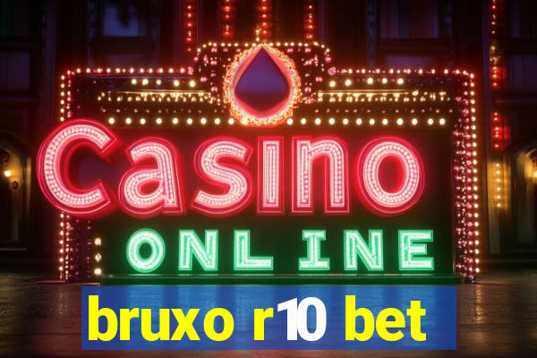 bruxo r10 bet