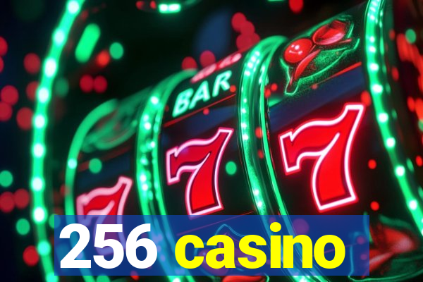 256 casino