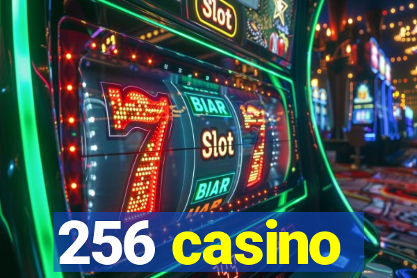 256 casino