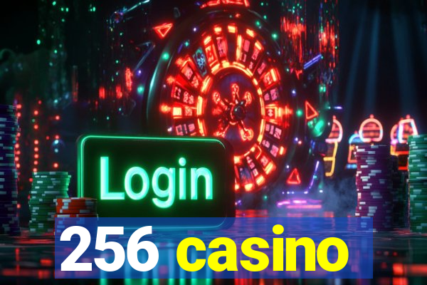 256 casino