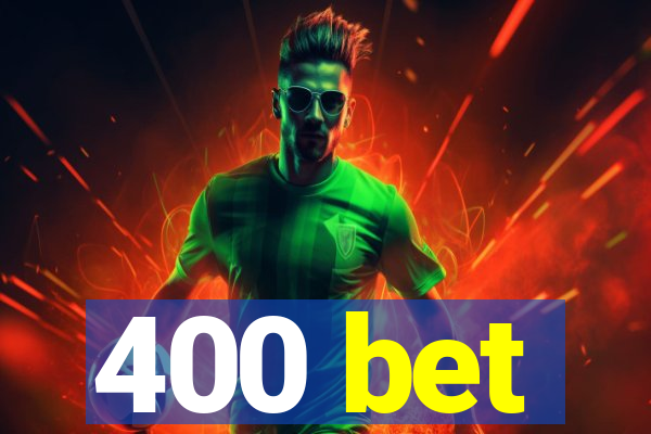 400 bet