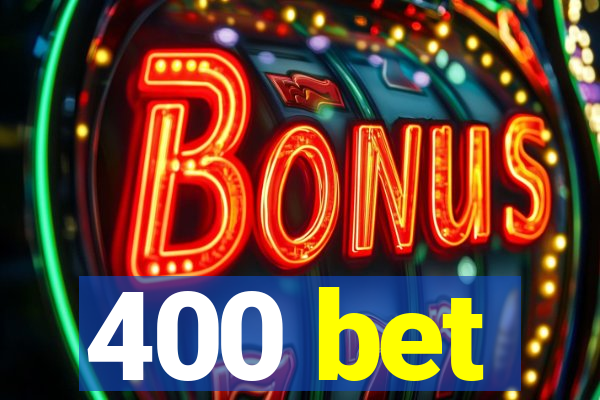 400 bet