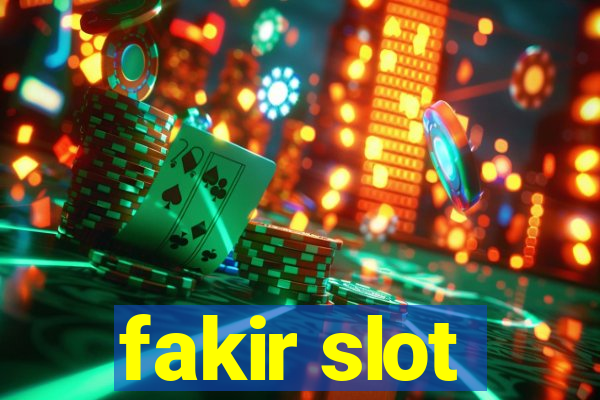 fakir slot