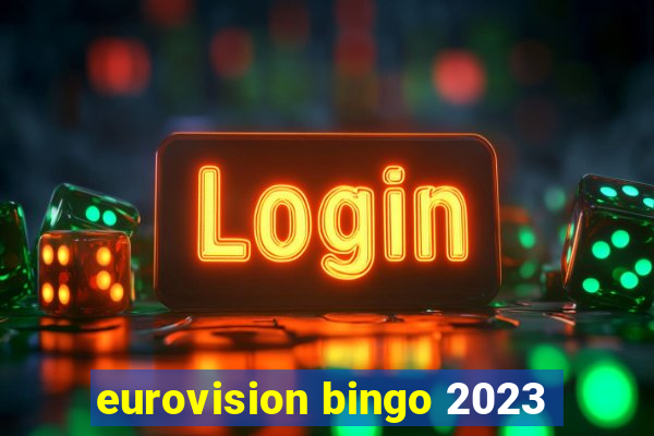 eurovision bingo 2023