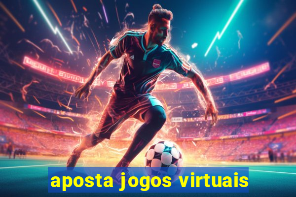 aposta jogos virtuais