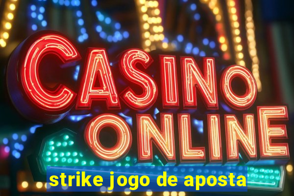 strike jogo de aposta