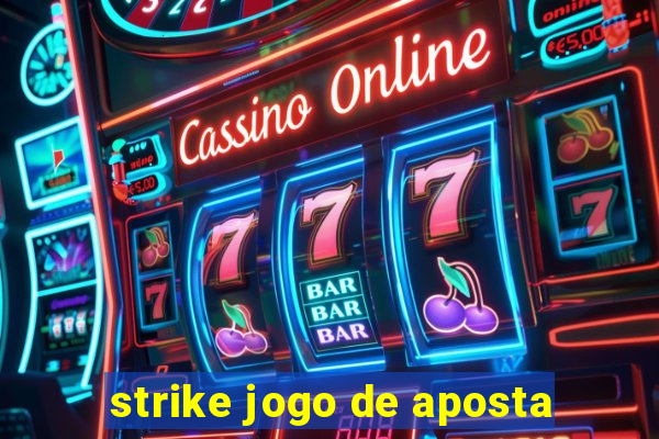 strike jogo de aposta