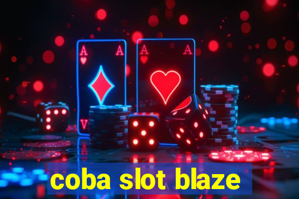 coba slot blaze