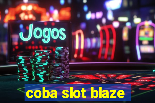 coba slot blaze