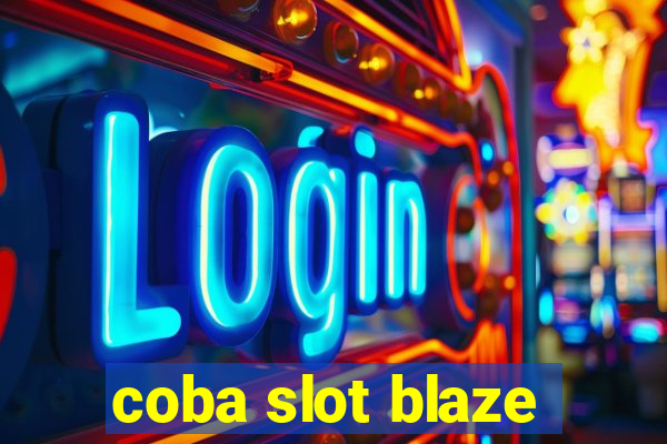 coba slot blaze