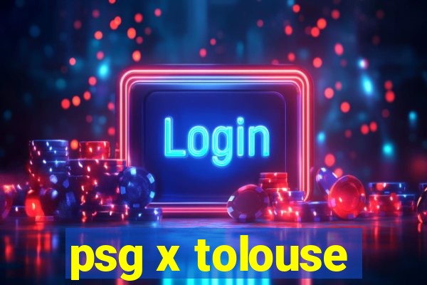 psg x tolouse