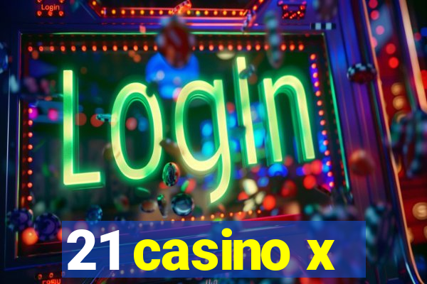 21 casino x