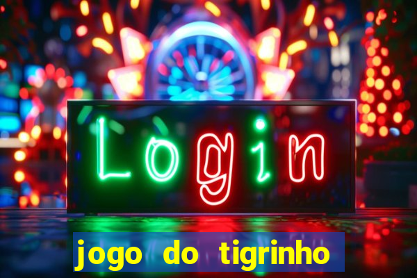 jogo do tigrinho bonus sem deposito