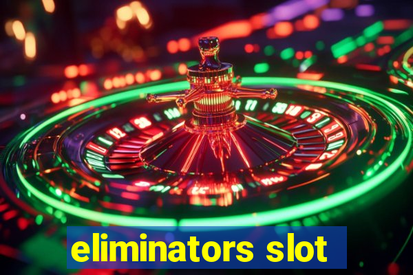 eliminators slot