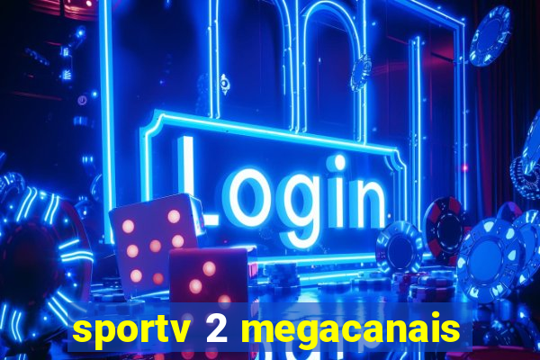 sportv 2 megacanais