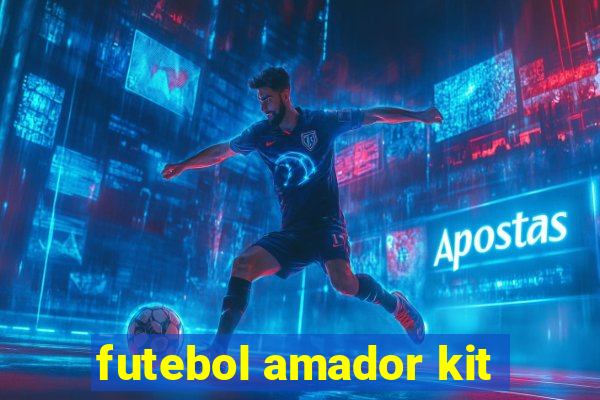 futebol amador kit