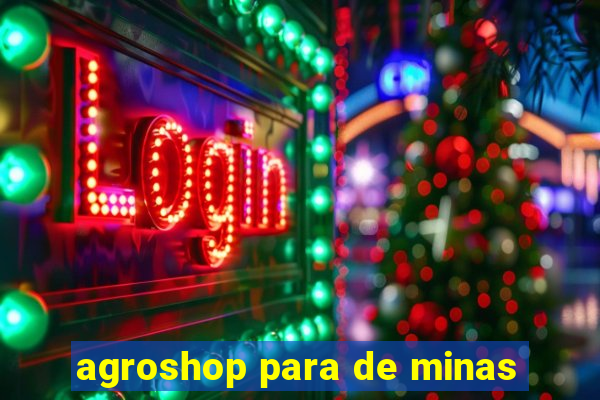 agroshop para de minas