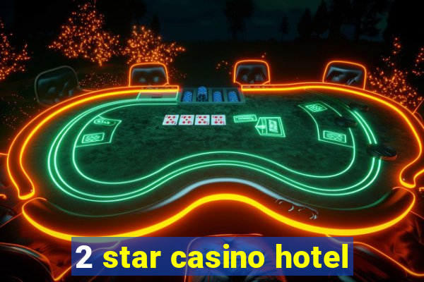 2 star casino hotel