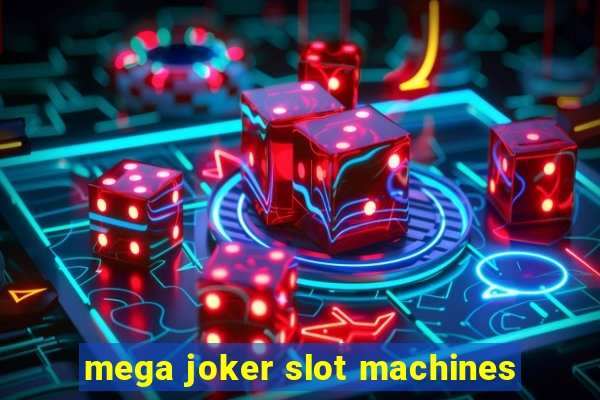 mega joker slot machines