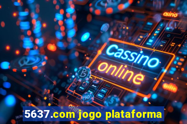 5637.com jogo plataforma