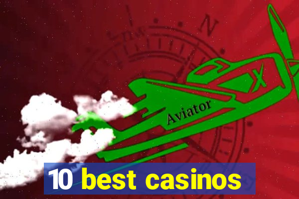 10 best casinos