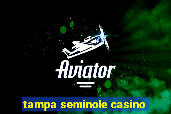 tampa seminole casino