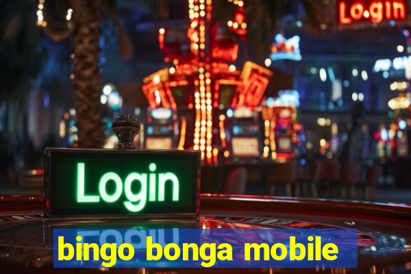 bingo bonga mobile