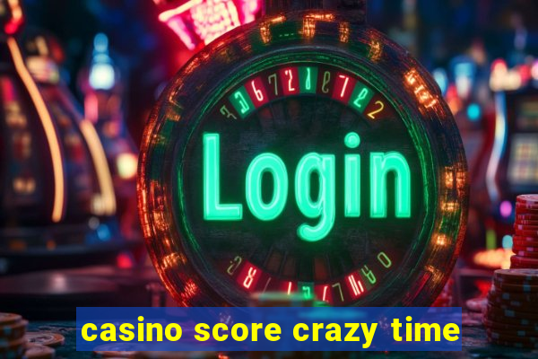 casino score crazy time