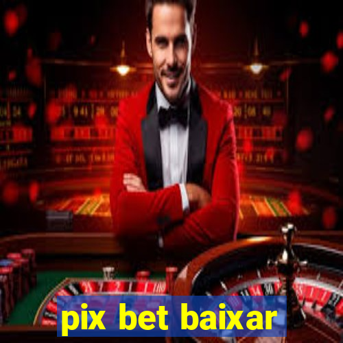 pix bet baixar