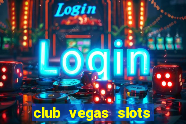 club vegas slots casino games 777