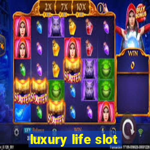 luxury life slot