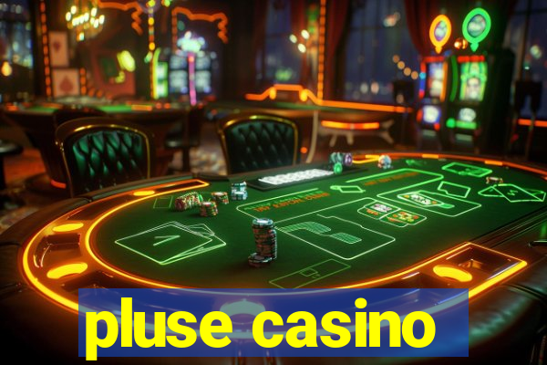 pluse casino