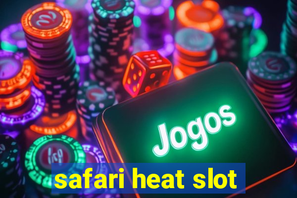 safari heat slot