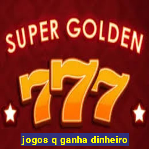 jogos q ganha dinheiro