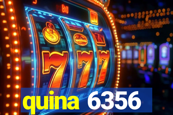 quina 6356