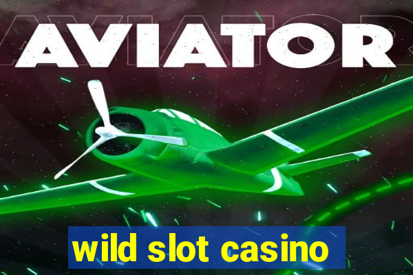 wild slot casino