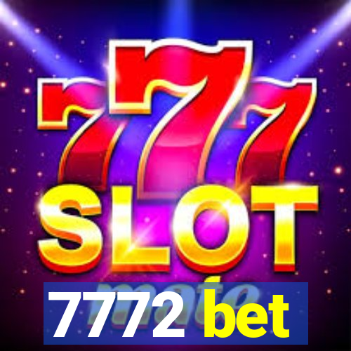 7772 bet