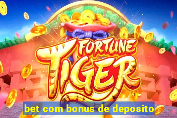 bet com bonus de deposito