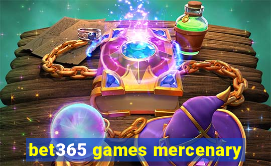 bet365 games mercenary