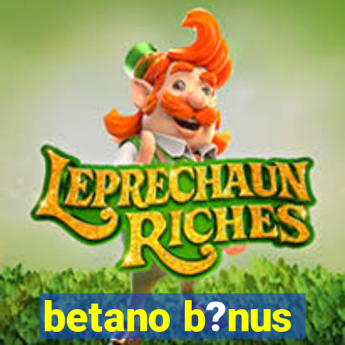 betano b?nus