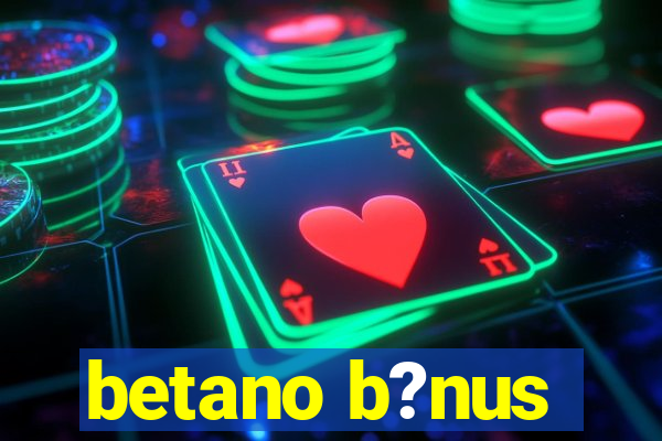 betano b?nus