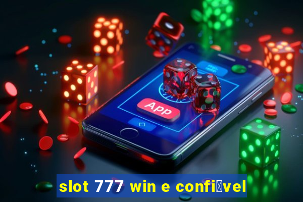 slot 777 win e confi谩vel